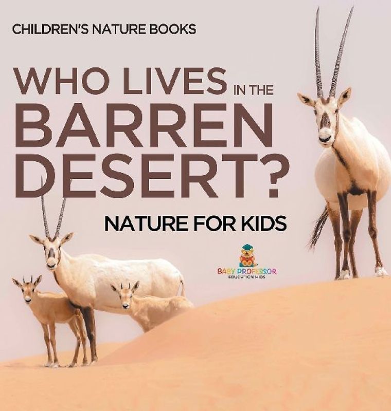 Who Lives In The Barren Desert? Nature for Kids | Children's Nature Books