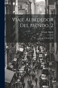 Viaje Alrededor Del Mundo, 2: Desde 1740 Al 1744