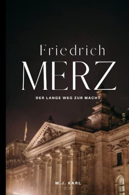 Friedrich Merz: Der lange Weg zur Macht
