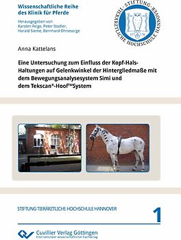 Eine Untersuchung zum Einfluss der Kopf-Hals-Haltungen auf Gelenkwinkel der Hintergliedmaße mit dem Bewegungsanalysesystem Simi und dem Tekscan®-Hoof TM System