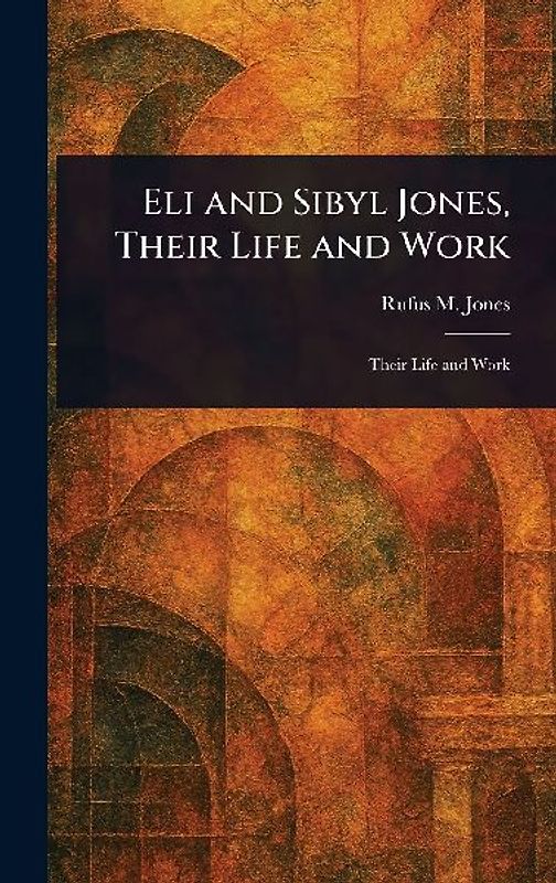 Eli and Sibyl Jones, Their Life and Work