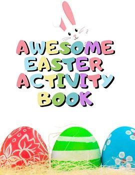 Awesome Easter Activity Book: Tracing, Matching, Mazes And More Activity Book.