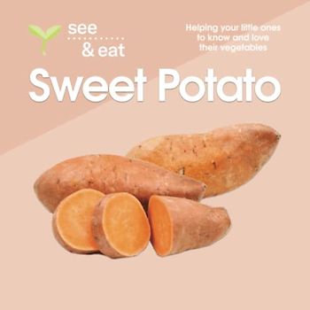 SEE & EAT Sweet Potato: Helping your little ones to know and love their vegetables (SEE & EAT Vegetables)
