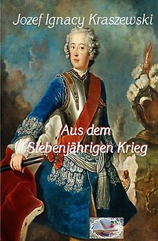 Aus dem Siebenjährigen Krieg (Illustriert)