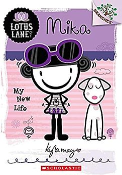 Mika: My New Life (a Branches Book: Lotus Lane #4), Volume 4 (Lotus Lane. Scholastic Branches, 4, Band 4)