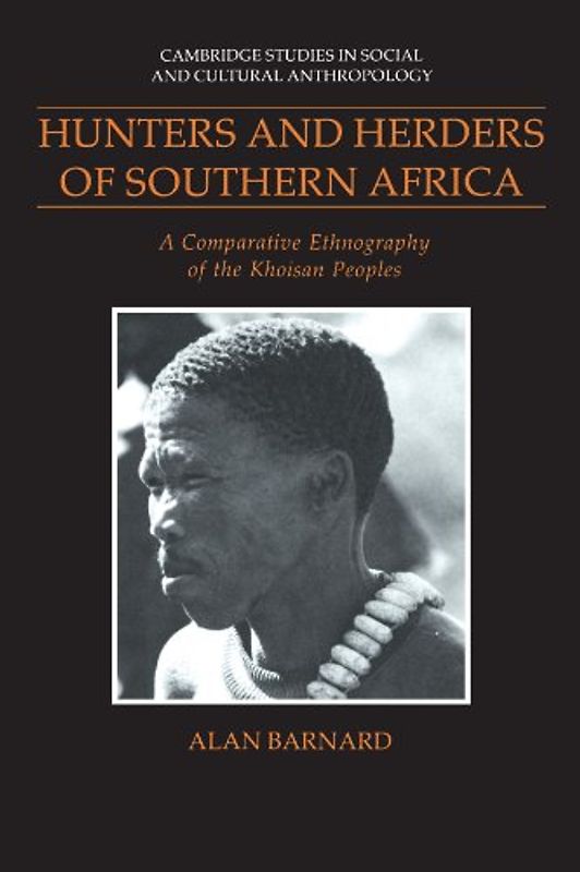 Hunters and Herders of Southern Africa: A Comparative Ethnography of the Khoisan Peoples (Cambridge Studies in Social and Cultural Anthropology)