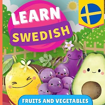 Learn swedish - Fruits and vegetables: Picture book for bilingual kids - English / Swedish - with pronunciations