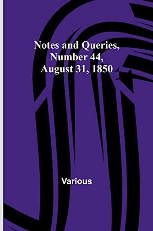 Notes and Queries, Number 44, August 31, 1850