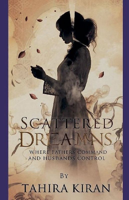Scattered Dreams Where Fathers Command and Husbands Control