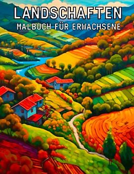 Landschaften Malbuch für Erwachsene: Städte, Berge, Ländliche Landschaften,Schöner Natur, entspannenden Naturszenen- Meditation für Frauen und Männer