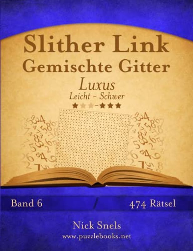 Slither Link Gemischte Gitter Luxus - Leicht bis Schwer - Band 6 - 474 Rätsel