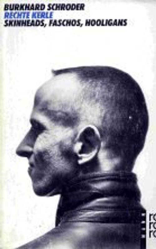 Rechte Kerle. Skinheads, Faschos, Hooligans. (rororo Mann)