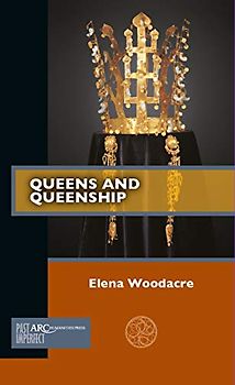 Queens and Queenship (Past Imperfect)