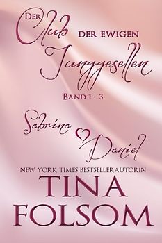 Der Club der ewigen Junggesellen (Band 1 - 3) - Folsom, Tina