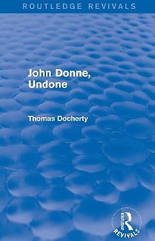 John Donne, Undone (Routledge Revivals)