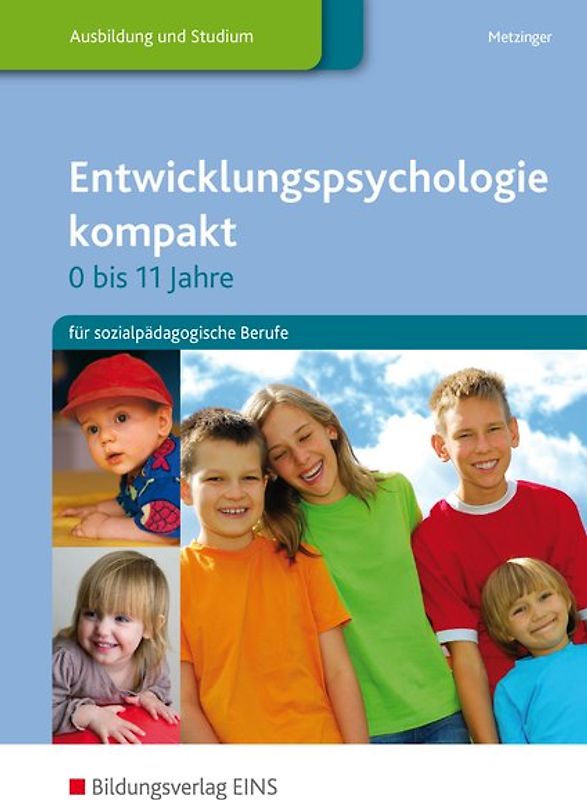Entwicklungspsychologie kompakt für sozialpädagogische Berufe - 0-11 Jahre / Entwicklungspsychologie kompakt für sozialpädagogische Berufe - 0 bis 11 Jahre