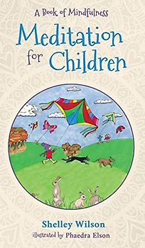 Meditation For Children: A Book of Mindfulness