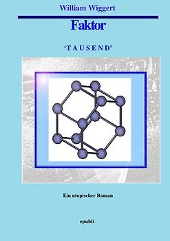 Faktor 'Tausend' - Ein utopischer Roman / Faktor 'Tausend'