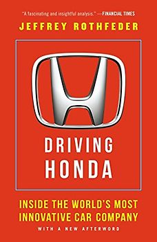Driving Honda: Inside the World's Most Innovative Car Company