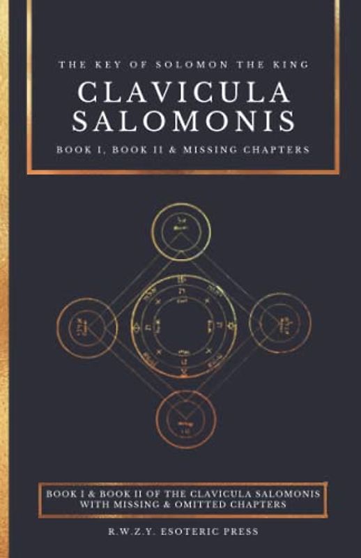 Clavicula Salomonis | The Key of Solomon the King: with the addition of the Chapters omitted in Mathers' translation