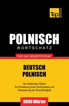 Polnischer Wortschatz für das Selbststudium - 9000 Wörter (German Collection, Band 215)