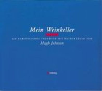 Mein Weinkeller. Ein persönliches Tagebuch mit Ratschlägen von Hugh Johnson