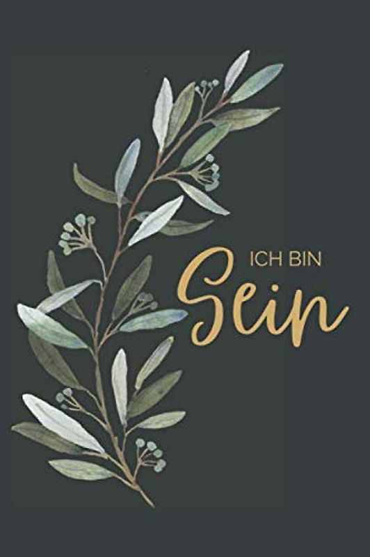 Ich Bin Sein: Christliches Tagebuch zum Eintragen von täglichen Versen, Gedanken, Gebetspunkten und Dankbarkeiten sowie wichtigste Notizen vom Tag