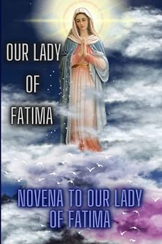 Our Lady of Fatima: Novena to our Lady of Fatima