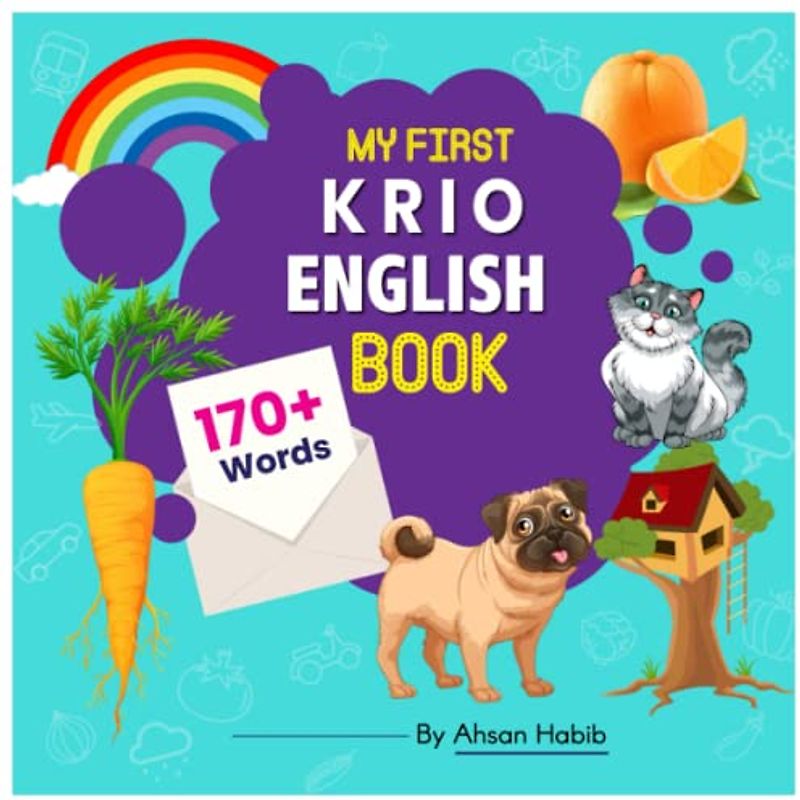 My First Krio-English Book: 170+ Words: An excellent Krio-English wordbook for bilingual children. This kid’s learning book is the perfect tool for ... on their first lesson to second language.