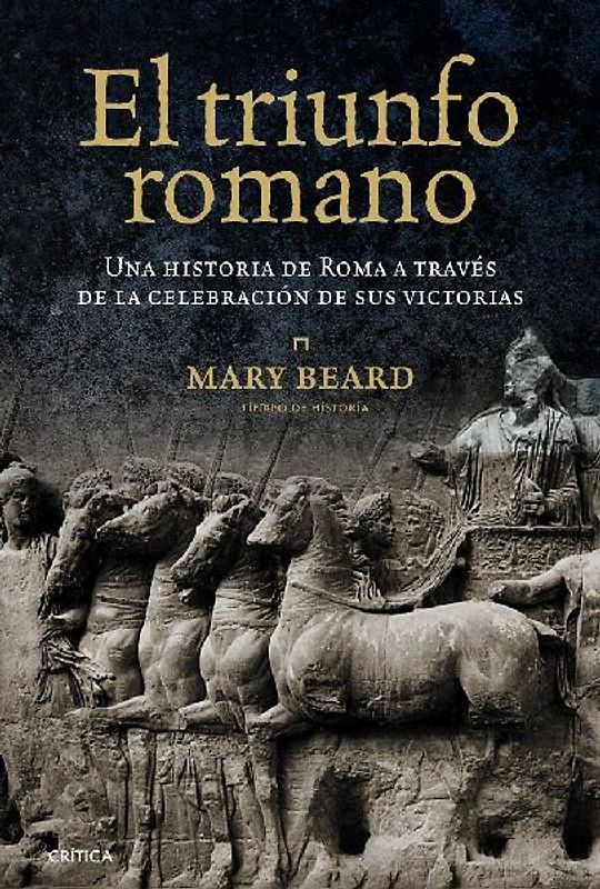 El triunfo romano : una historia de Roma a través de la celebración de sus victorias