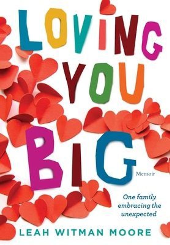 Loving You Big: One family embracing the unexpected