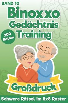 Binoxxo Rätsel für Rentner: Binärrätsel im Großdruck für Erwachsene & Senioren mit 200 Schweren Aufgaben