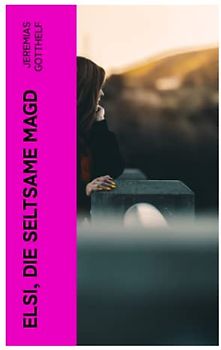 Elsi, die seltsame Magd