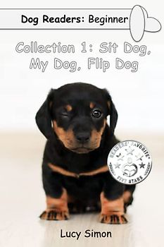 Dog Readers: Beginner Collection 1: Sit Dog, My Dog, Flip Dog