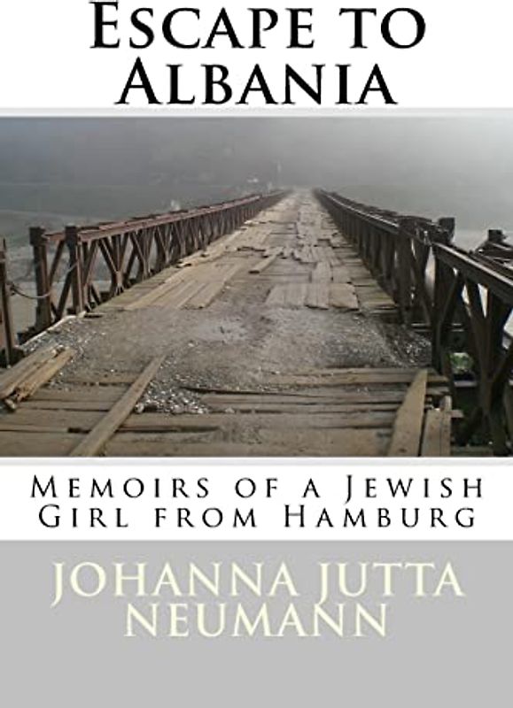 Escape to Albania: Memoirs of a Jewish Girl from Hamburg (Albanian Studies, Band 24)