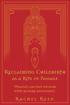 Reclaiming Childbirth as a Rite of Passage