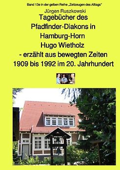 maritime gelbe Reihe bei Jürgen Ruszkowski / Tagebücher des Pfadfinder-Diakons in Hamburg-Horn Hugo Wietholz - erzählt aus bewegten Zeiten 1909 bis 1992im 20. Jahrhundert