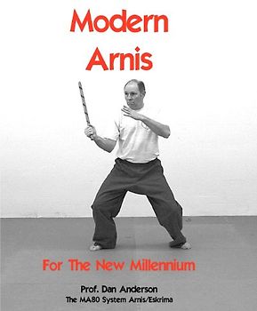 Modern Arnis For The New Millennium: The MA80 System Arnis/Eskrima - Anderson, Dan