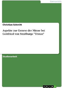 Aspekte zur Genese der Minne bei Gottfried von Straßburgs "Tristan"