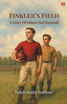 Finkler's Field A Story Of School And Baseball
