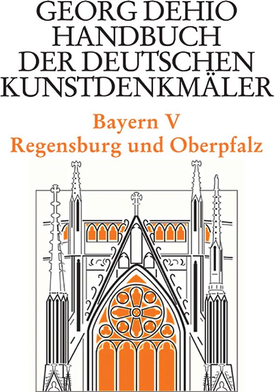 Georg Dehio: Dehio - Handbuch der deutschen Kunstdenkmäler / Dehio - Handbuch der deutschen Kunstdenkmäler / Bayern Bd. 5