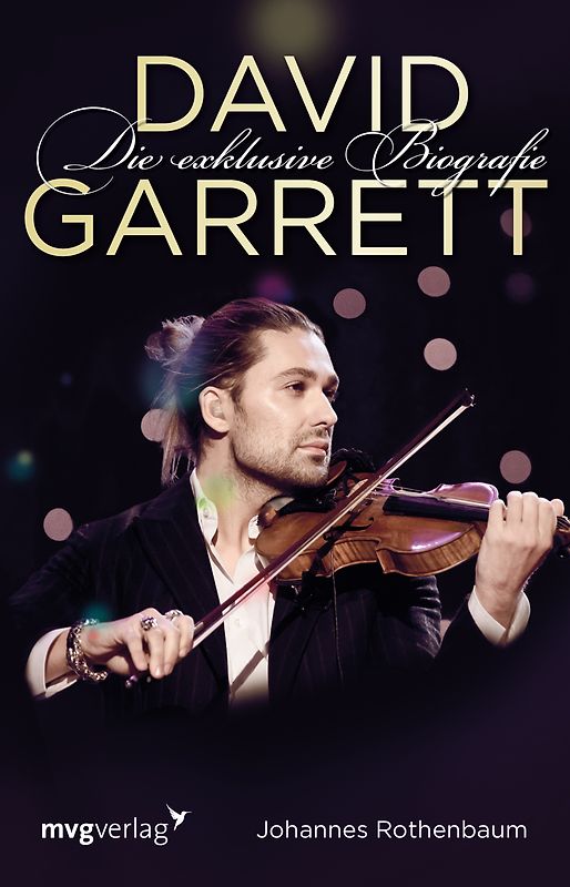 David Garrett. Die exklusive Biografie