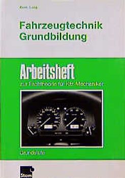 Fahrzeugtechnik Grundbildung. Arbeitsheft zur Fachtheorie
