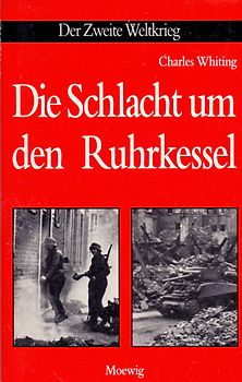 Der Zweite Weltkrieg: Die Schlacht um den Ruhrkessel - 	Charles Whiting [Taschenbuch]