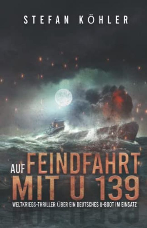 Auf Feindfahrt mit U 139