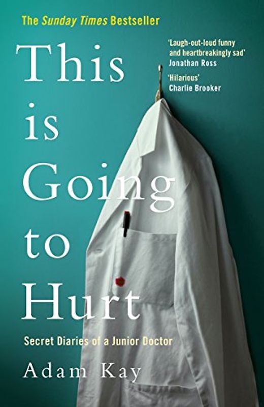 This is Going to Hurt: Secret Diaries of a Junior Doctor