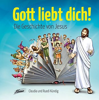 Gott liebt dich! Die Geschichte von Jesus