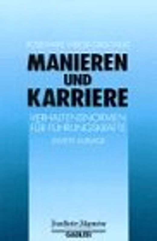 Manieren & Karriere. Verhaltensnormen für Führungskräfte