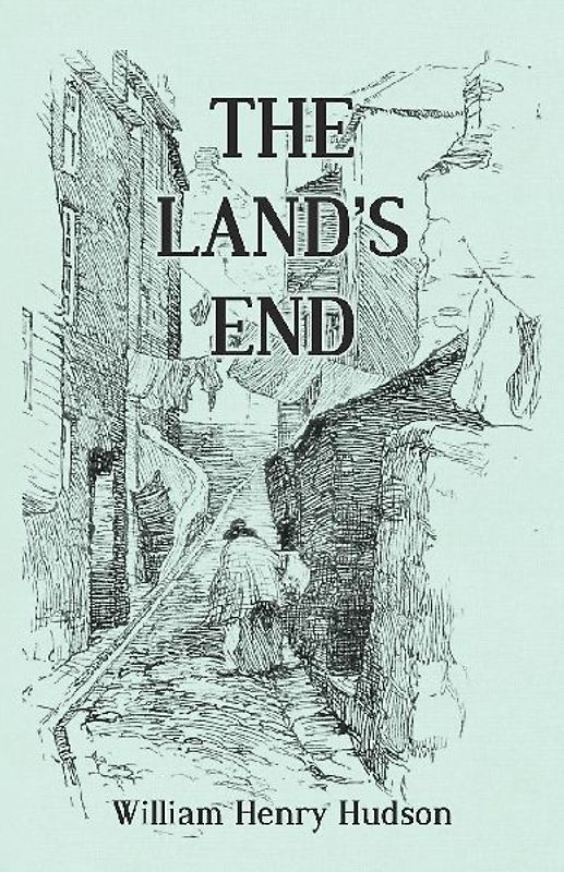 The Land's End - A Naturalist's Impressions In West Cornwall, Illustrated