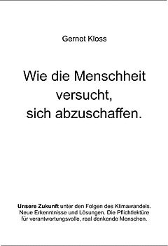 Wie die Menschheit versucht, sich abzuschaffen.